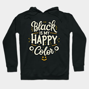 Black is My Happy Color. Black Color Lover Hoodie